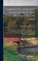 Farrar's Illustrated Guide Book to the Androscoggin Lakes: And the Head-waters of the Connecticut, Magalloway, And Androscoggin Rivers, Dixville ... And Correct map of the Lake Region, Also C 101855842X Book Cover