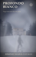 PROFONDO BIANCO: Viaggio allucinato nella città sparita (Italian Edition) B0H9ZNLNB8 Book Cover