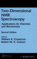 Two-Dimensional NMR Spectroscopy: Applications for Chemists and Biochemists, Second Edition, Fully Updated and Expanded to Include Multidimensional Work 0895733080 Book Cover