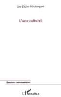 L'acte culturel (French Edition) 2738468624 Book Cover
