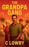 The Grandpa Gang B0FQV1D2YW Book Cover