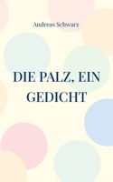 Die Palz, ein Gedicht: Geschichte in pälzer Mundart (German Edition) 3758306663 Book Cover