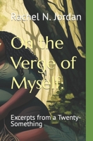 On the Verge of Myself: Excerpts from a Twenty-Something B0C9KFNG97 Book Cover
