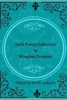 Dark poetry collection by Wingless Dreamer B08TW5FPZT Book Cover