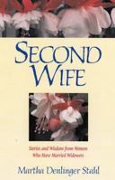 Second Wife: Stories and Wisdom from Women Who Have Married Widowers 1561484830 Book Cover