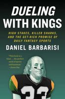 Dueling with Kings: High Stakes, Killer Sharks, and the Get-Rich Promise of Daily Fantasy Sports 1501146173 Book Cover
