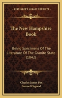 The New Hampshire Book. Being Specimens of the Literature of the Granite State 111080072X Book Cover