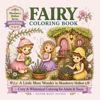 Fairy Coloring Book: A Little More Wonder in Mossberry Hollow B0H7HHFDYY Book Cover