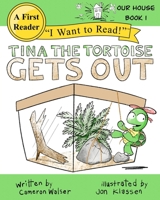 Tina the Tortoise Gets Out: Our House Book 1 1737259400 Book Cover