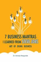 Art of Doing Business: 7 Business Mantras I Learned from Steve Jobs 154370459X Book Cover