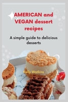 American and vegan dessert recipes: A simple guide to delicious desserts B0B92L8LJZ Book Cover