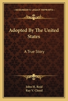 Adopted By The United States: A True Story 0548384177 Book Cover