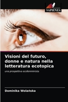Visioni del futuro, donne e natura nella letteratura ecotopica: una prospettiva ecofemminista 6203500615 Book Cover