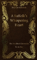 A Suffolk's Whispering Heart 151464603X Book Cover
