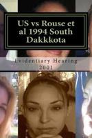 US vs Rouse et al 1994 South Dakkkota: a 21st century court ought to be able to recognize a 20th century witch-hunt and render justice accordingly 149960016X Book Cover