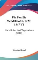 Die Familie Mendelssohn, 1729-1847 V1: Nach Brifen Und Tagebuchern (1888) 1161089055 Book Cover