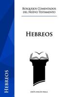 Hebreos (Bosquejos Comentados del Nuevo Testamento) 1718837585 Book Cover