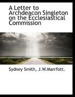 A Letter to Archdeacon Singleton on the Ecclesiastical Commission 1240143656 Book Cover