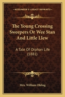 The Young Crossing Sweepers: Or Wee Stan and Little Llew 1165140500 Book Cover