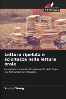 Lettura ripetuta e scioltezza nella lettura orale: Un metodo a metà tra l'insegnamento delle lingue e la formazione per interpreti (Italian Edition) 6208731364 Book Cover