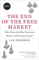 The End of the Free Market: Who Wins the War Between States and Corporations? 1591843014 Book Cover