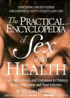 The Practical Encyclopedia of Sex and Health: From Aphrodisiacs and Hormones to Potency, Stress, Vasectomy, and Yeast Infection 0875961630 Book Cover