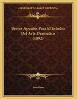 Breves Apuntes Para El Estudio Del Arte Dramatico (1892) 116956416X Book Cover