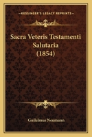 Sacra Veteris Testamenti Salutaria (1854) 1166919994 Book Cover