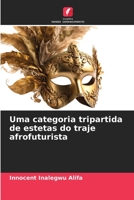 Uma categoria tripartida de estetas do traje afrofuturista 6206064670 Book Cover