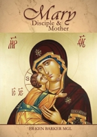 Mary: Disciple and Mother 1922449024 Book Cover