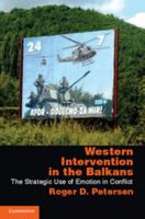 Western Intervention in the Balkans: The Strategic Use of Emotion in Conflict 0521281261 Book Cover