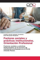 Factores sociales y prácticas institucionales. Orientación Profesional (Spanish Edition) 6200019274 Book Cover