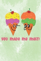 You Made Me Melt: Practice Gratitude and Daily Reflection to Reduce Stress, Improve Mental Health, and Find Peace in the Everyday - Valentine Gift For Ice Cream Lovers 165637336X Book Cover