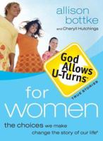 God Allows U-Turns for Women: The Choices We Make Change the Story of Our Life (God Allows U-Turns) 0764201816 Book Cover