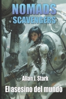 NOMADS SCAVENGERS: El asesino del mundo (Spanish Edition) B0DSJ7CX1X Book Cover