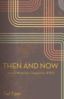 Then and Now: How the World Has Changed since WWii 0688075584 Book Cover
