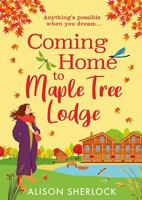 Coming Home to Maple Tree Lodge: Start a BRAND NEW cosy, feel-good series from Alison Sherlock for 2025 (The Inn on the Lake) 1836176902 Book Cover