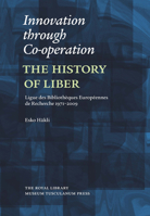 Innovation Through Co-Operation: The History of Liber (Ligue Des Bibliothèques Européennes de Recherche) 1971-2009 8763537915 Book Cover