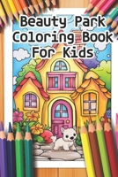 Beauty Park Coloring Book For Kids B0CFCYT1T9 Book Cover