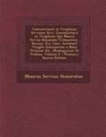 Commentarii in Virgilium Serviani; Sive, Commentarii in Virgilium Qui Mauro Servio Honorato Tribuuntur, Recens. H.a. Lion. Accedunt Virgilii ... Et Probus, Volume 2 1247606112 Book Cover