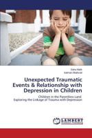 Unexpected Traumatic Events & Relationship with Depression in Children 365957855X Book Cover