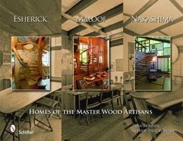 Esherick, Maloof, and Nakashima: Homes of the Master Wood Artisans 0764332023 Book Cover