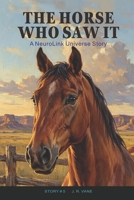 The Horse Who Saw It: A NeuroLink Universe Story B0HBR9R5JH Book Cover