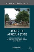 Fixing the African State: Recognition, Politics, and Community-Based Development in Tanzania 134944815X Book Cover