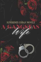 A GANGSTAS WIFE B0FZCGK3KR Book Cover
