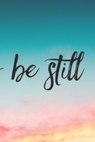 Be Still: 110 Page Lined Journal 1088919324 Book Cover