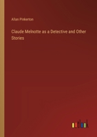 Claude Melnotte as a Detective and Other Stories 3385379016 Book Cover