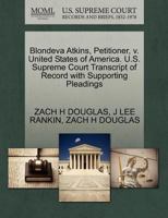 Blondeva Atkins, Petitioner, v. United States of America. U.S. Supreme Court Transcript of Record with Supporting Pleadings 1270429337 Book Cover