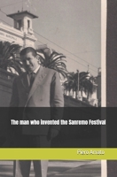 The man that invented the Sanremo Festival B0FRZ3GDYP Book Cover