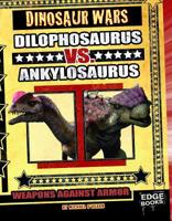 Dilophosaurus vs. Ankylosaurus: Weapons Against Armor 1429647566 Book Cover